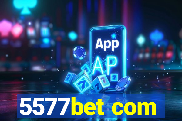 5577bet com